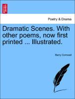 Dramatic Scenes. With other poems, now first printed ... Illustrated. als Taschenbuch von Barry Cornwall - British Library, Historical Print Editions