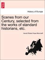 Scenes from our Century, selected from the works of standard historians, etc. als Taschenbuch von Ascott Robert Hope Moncrieff - British Library, Historical Print Editions