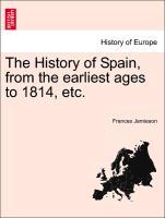The History of Spain, from the earliest ages to 1814, etc. als Taschenbuch von Frances Jamieson - British Library, Historical Print Editions
