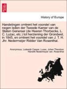 Handelingen omtrent het voorstel van negen leden der Tweede Kamer van de Staten Generaal (de Heeren Thorbecke, L. C. Luzac, etc.) tot herziening d... - British Library, Historical Print Editions