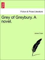Grey of Greybury. A novel. Vol. II als Taschenbuch von James Cope - British Library, Historical Print Editions
