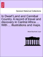 In Dwarf Land and Cannibal Country. A record of travel and discovery in Central Africa ... With ... illustrations and maps. als Taschenbuch von Al... - British Library, Historical Print Editions