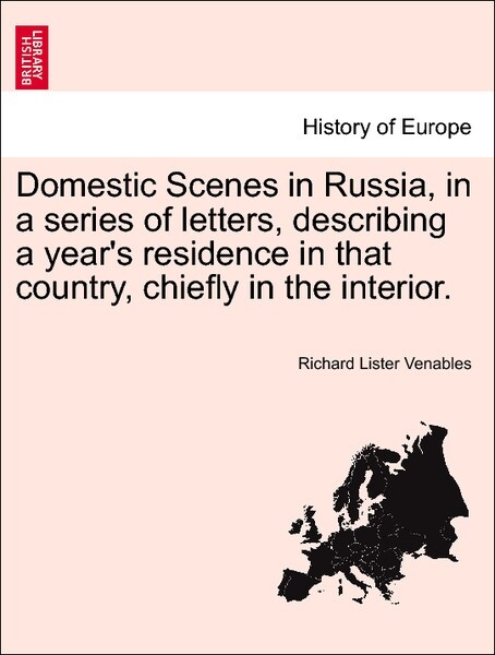 Domestic Scenes in Russia, in a series of letters, describing a year´s residence in that country, chiefly in the interior. als Taschenbuch von Ric... - British Library, Historical Print Editions
