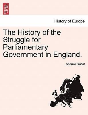 The History of the Struggle for Parliamentary Government in England. Vol. II. als Taschenbuch von Andrew Bisset - British Library, Historical Print Editions