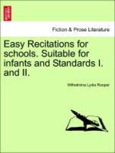 Easy Recitations for schools. Suitable for infants and Standards I. and II. als Taschenbuch von Wilhelmina Lydia Rooper - British Library, Historical Print Editions