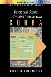 Developing Secure Distributed Systems with CORBA als eBook von Ulrich Lang, Rudolf Schreiner - Artech House