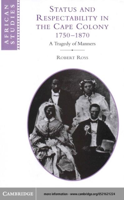 Status and Respectability in the Cape Colony 1750-1870 - Robert Ross
