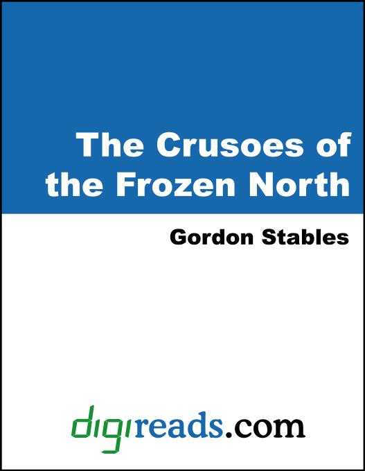 The Crusoes of the Frozen North als eBook von Gordon Stables - Neeland Media