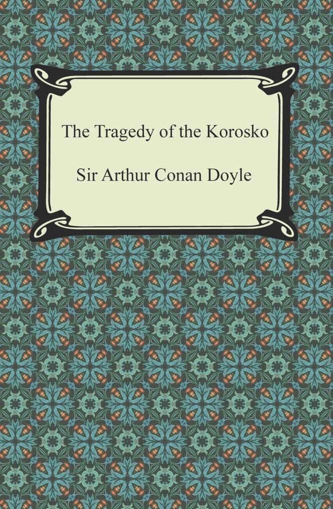 The Tragedy of the Korosko als eBook von Sir Arthur Conan Doyle - Neeland Media LLC