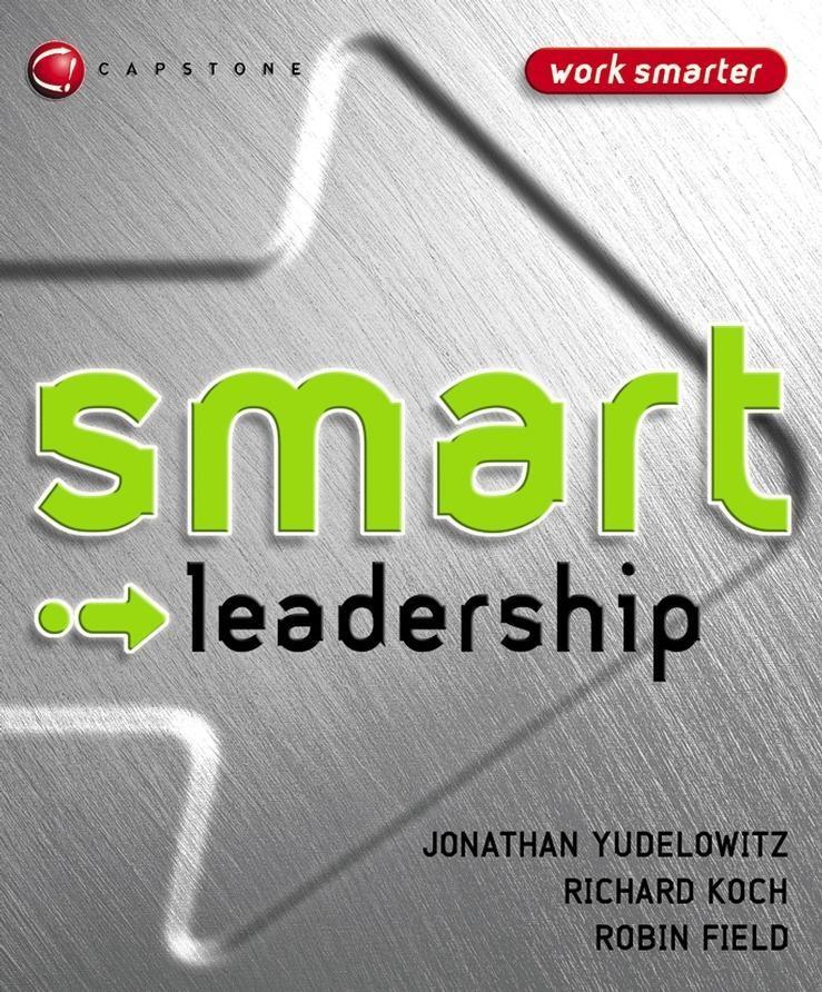 Smart Leadership - Jonathan Yudelowitz/ Richard J. Koch/ Robin Field