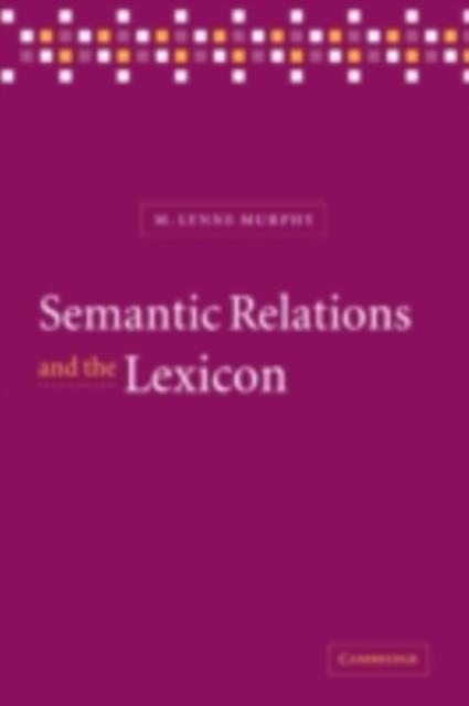 Semantic Relations and the Lexicon - M. Lynne Murphy