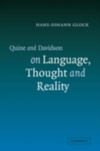 Quine and Davidson on Language Thought and Reality - Hans-Johann Glock
