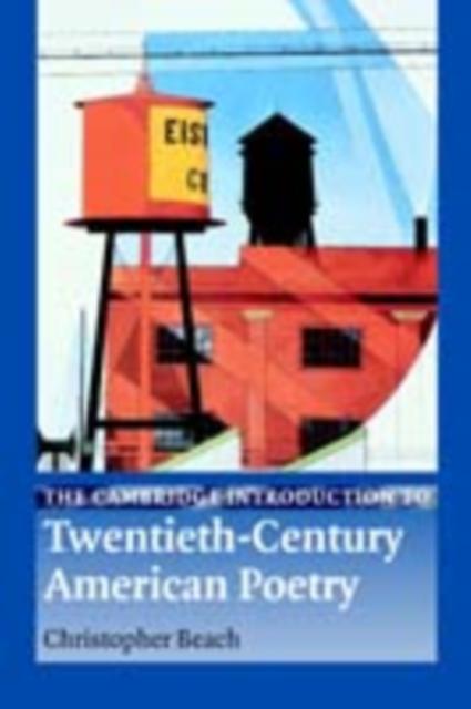 Cambridge Introduction to Twentieth-Century American Poetry - Christopher Beach