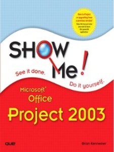 Show Me Microsoft Office Project 2003 als eBook von Brian Kennemer - Pearson Technology Group