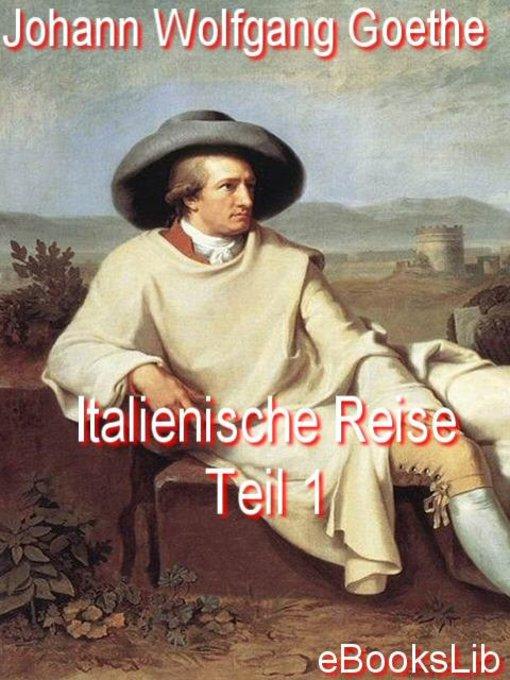 Italienische Reise - Teil 1 als eBook von Johann Wolfgang von Goethe - Ebookslib