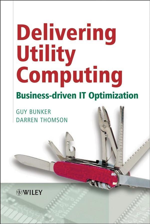 Delivering Utility Computing - Guy Bunker/ Darren Thomson