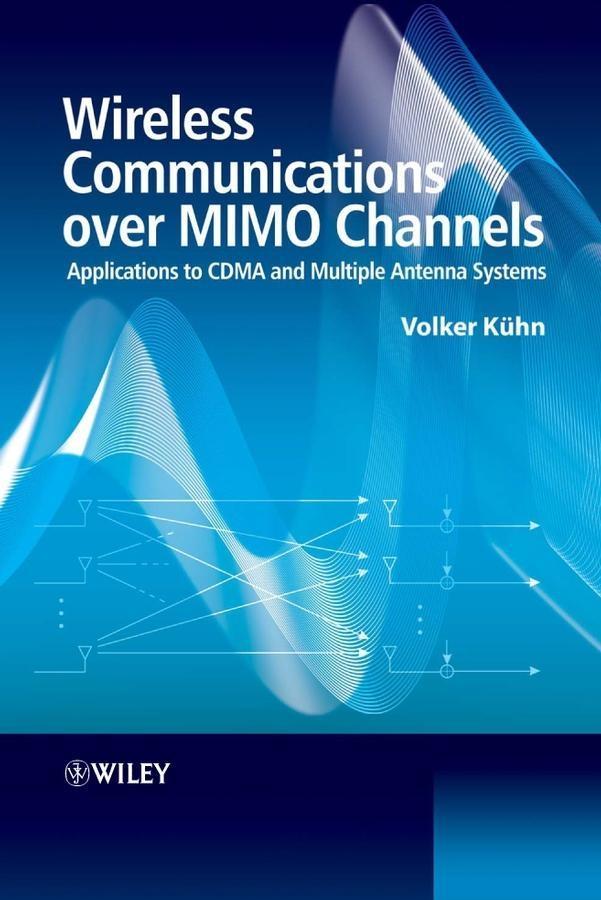 Wireless Communications over MIMO Channels - Volker Kuhn