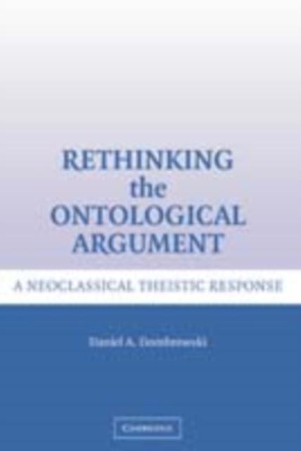 Rethinking the Ontological Argument - Daniel A. Dombrowski