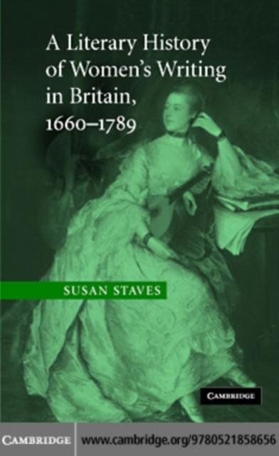 Literary History of Women's Writing in Britain 1660-1789 - Susan Staves