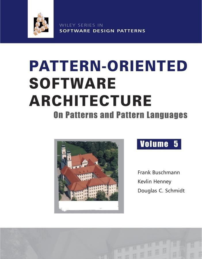 Pattern-Oriented Software Architecture Volume 5 On Patterns and Pattern Languages - Frank Buschmann/ Kevlin Henney/ Douglas C. Schmidt