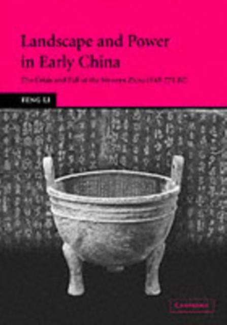 Landscape and Power in Early China - Li Feng