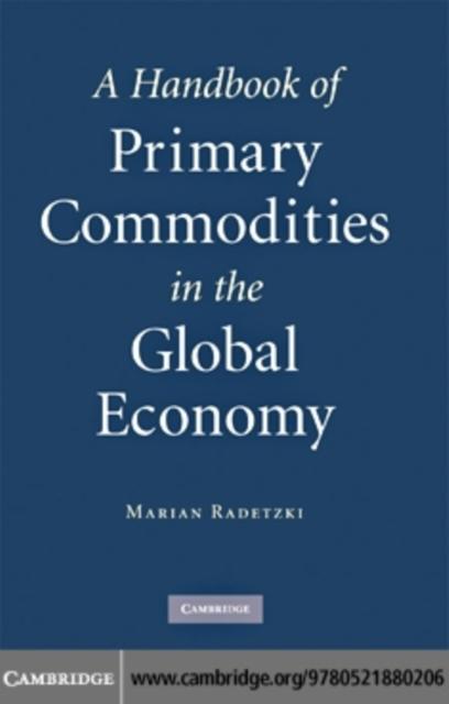 Handbook of Primary Commodities in the Global Economy - Marian Radetzki