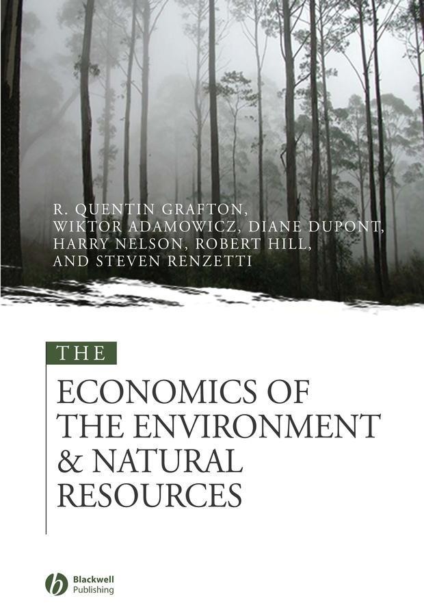 The Economics of the Environment and Natural Resources - Quentin Grafton/ Wiktor Adamowicz/ Diane Dupont/ Harry Nelson/ Robert J. Hill