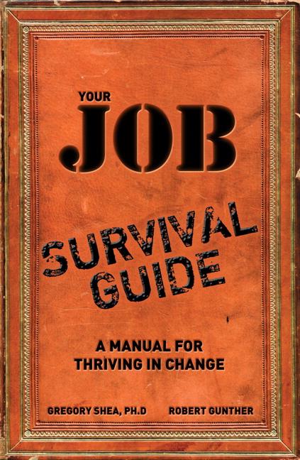 Your Job Survival Guide - Shea Gregory/ Gunther Robert E.