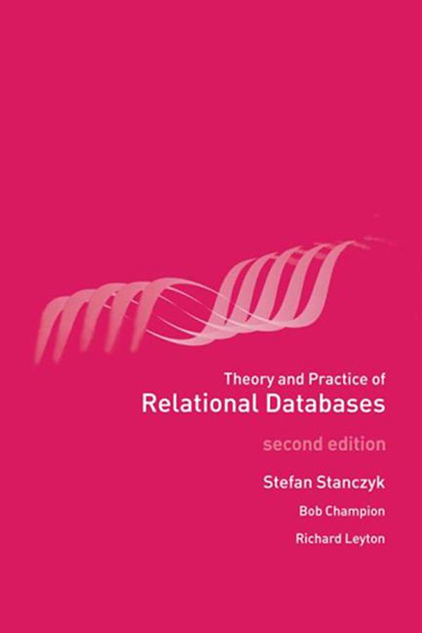 Theory and Practice of Relational Databases - Stefan Stanczyk/ Bob Champion/ Richard Leyton