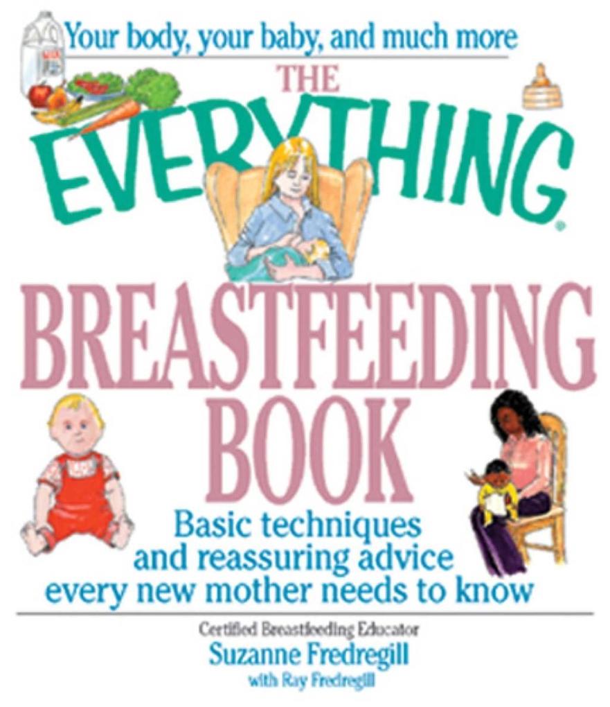 The Everything Breastfeeding Book - Suzanne Fredregill