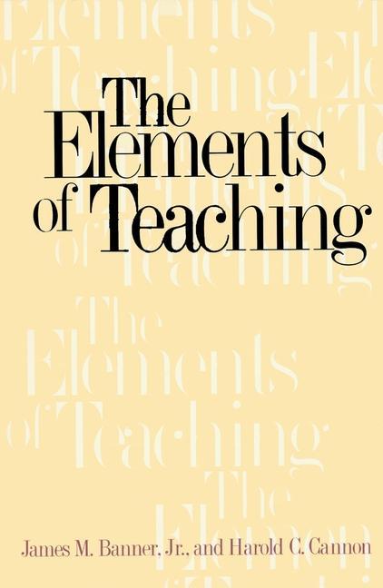 The Elements of Teaching - James M. Banner/ Harold C. Cannon
