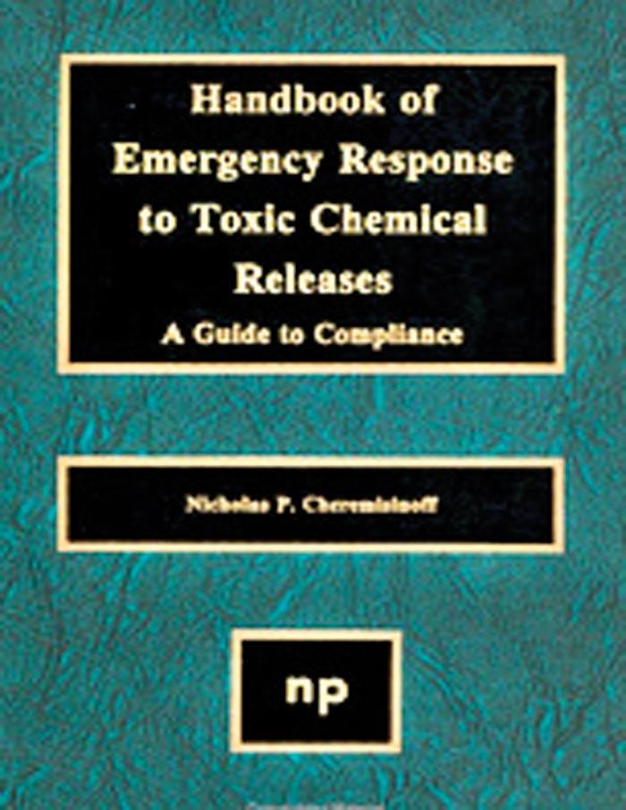 Handbook of Emergency Response to Toxic Chemical Releases - Nicholas P. Cheremisinoff