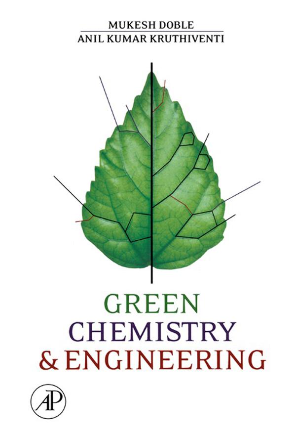 Green Chemistry and Engineering - Mukesh Doble/ Ken Rollins/ Anil Kumar