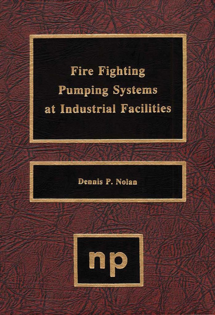 Fire Fighting Pumping Systems at Industrial Facilities - Dennis P. Nolan
