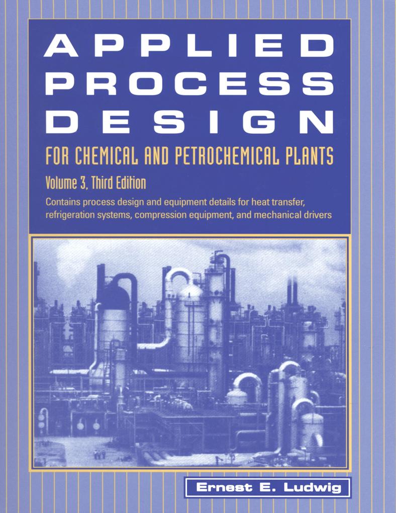 Applied Process Design for Chemical and Petrochemical Plants: Volume 3 - Ernest E. Ludwig