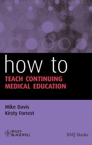 How to Teach Continuing Medical Education - Mike Davis/ Kirsty Forrest