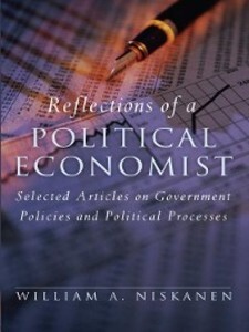 Reflections of a Political Economist als eBook von William A. Niskanen - The Cato Institute