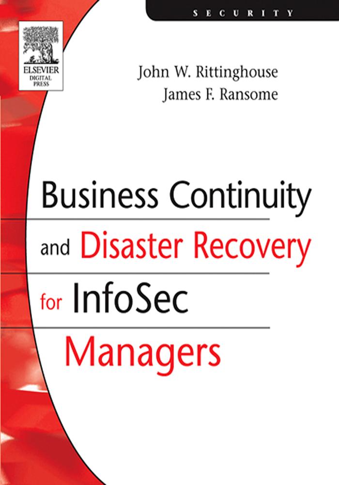 Business Continuity and Disaster Recovery for InfoSec Managers - Cism John Rittinghouse/ Cissp James F. Ransome