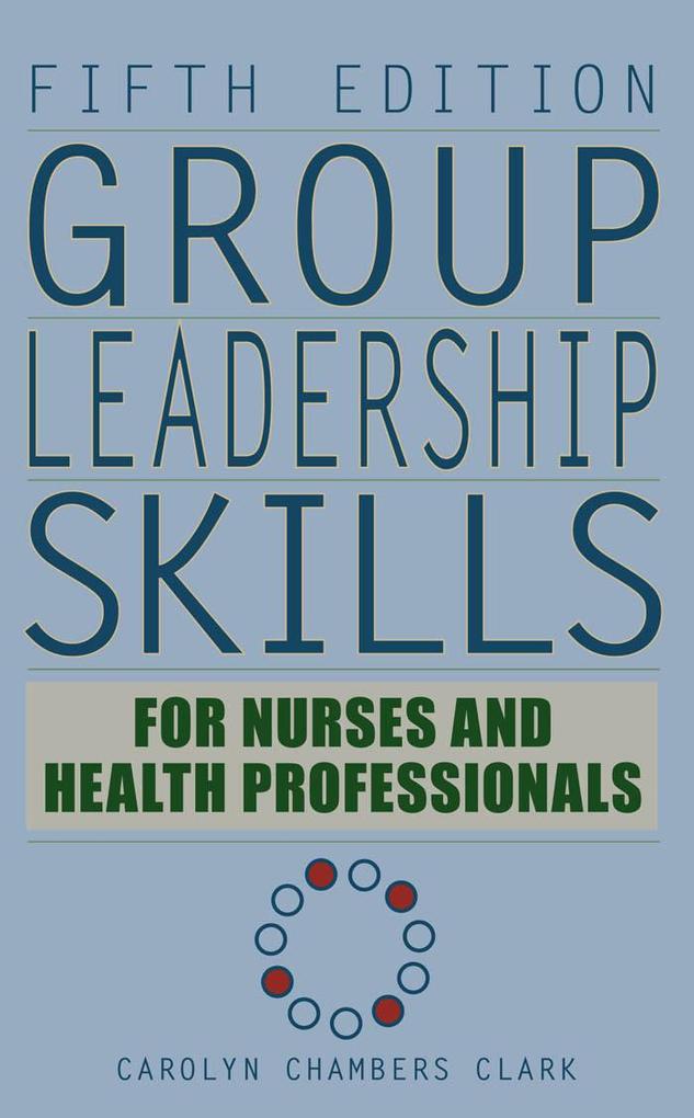 Group Leadership Skills for Nurses & Health Professionals - Carolyn Chambers Clark
