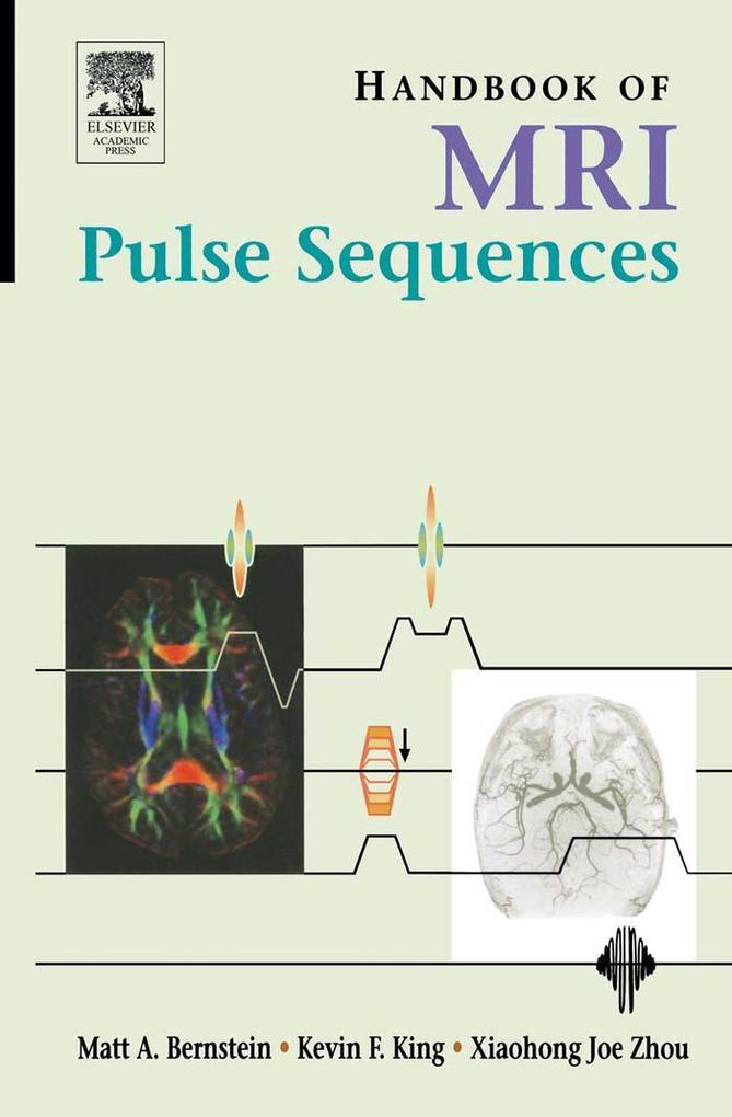 Handbook of MRI Pulse Sequences - Matt A. Bernstein/ Kevin F. King/ Xiaohong Joe Zhou