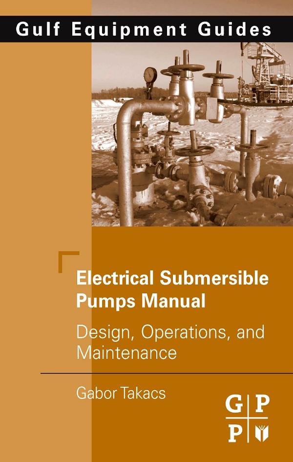 Electrical Submersible Pumps Manual - Gabor Takacs