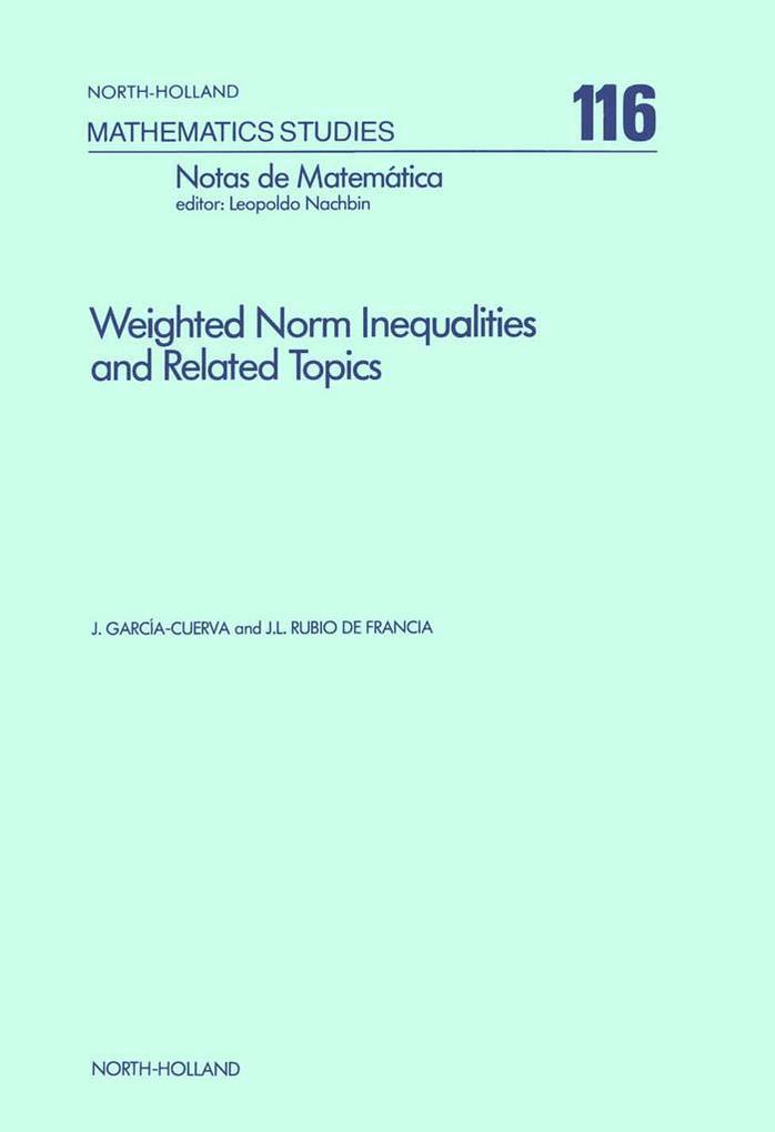 Weighted Norm Inequalities and Related Topics - J. García-Cuerva/ J. L. Rubio de Francia+