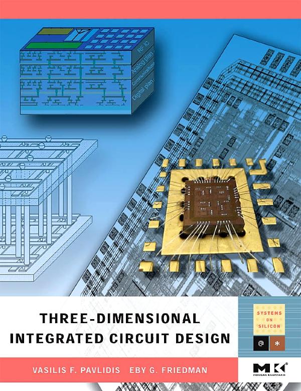 Three-dimensional Integrated Circuit Design - Vasilis F. Pavlidis/ Eby G. Friedman