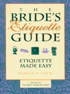 The Bride´s Etiquette Guide als eBook von Pamela A. Lach - Chicago Review Press