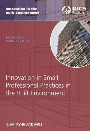 Innovation in Small Professional Practices in the Built Environment - Shu-Ling Lu/ Martin Sexton