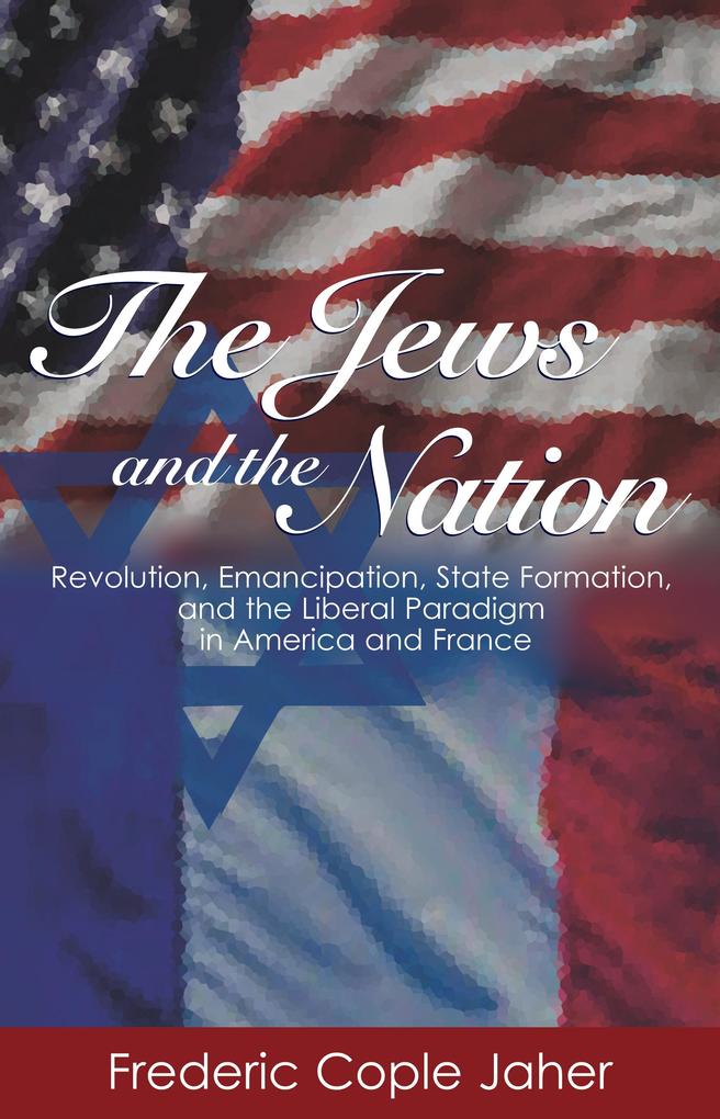 Jews and the Nation - Frederic Cople Jaher