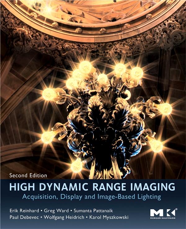 High Dynamic Range Imaging - Erik Reinhard/ Wolfgang Heidrich/ Paul Debevec/ Sumanta Pattanaik/ Greg Ward