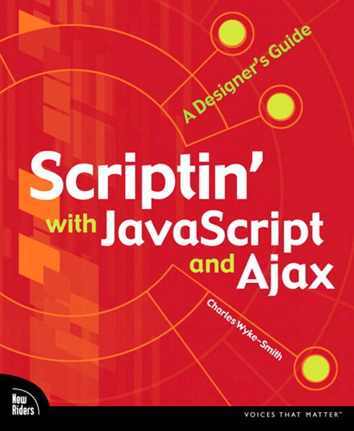 Scriptin' with JavaScript and Ajax - Charles Wyke-Smith