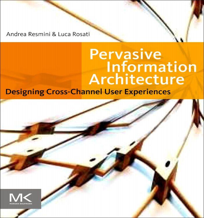 Pervasive Information Architecture - Andrea Resmini/ Luca Rosati