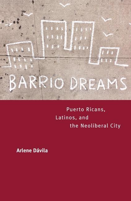 Barrio Dreams - Arlene Dávila